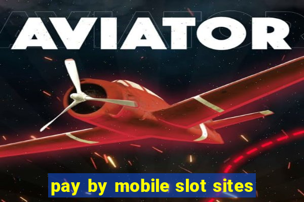 pay by mobile slot sites