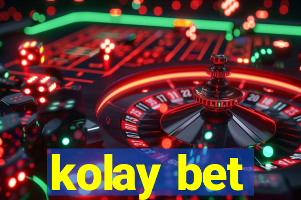 kolay bet