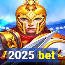 2025 bet