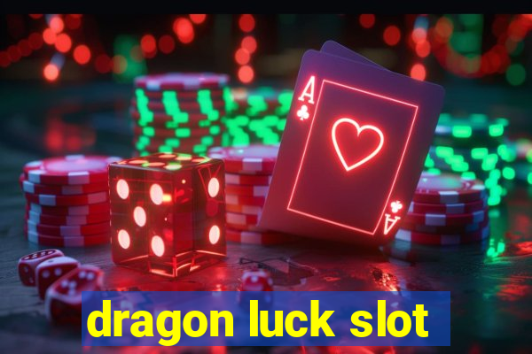 dragon luck slot