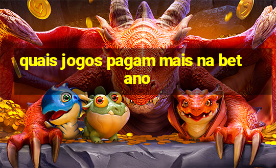 quais jogos pagam mais na betano