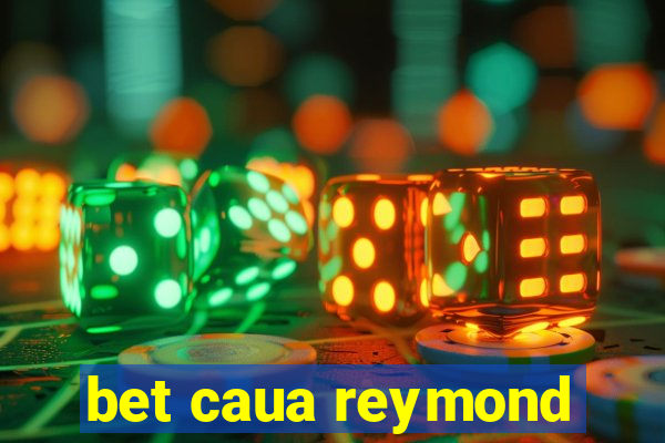 bet caua reymond