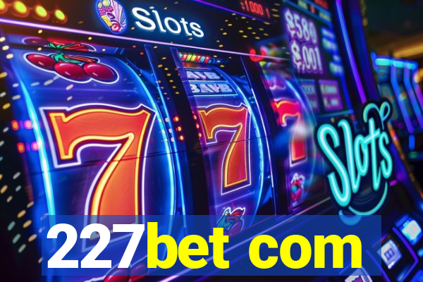 227bet com