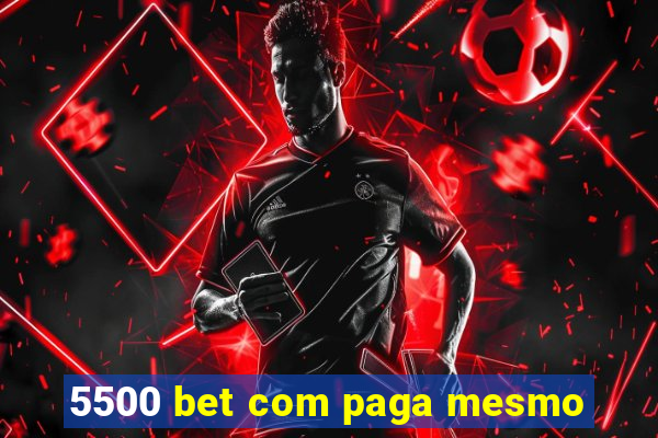 5500 bet com paga mesmo