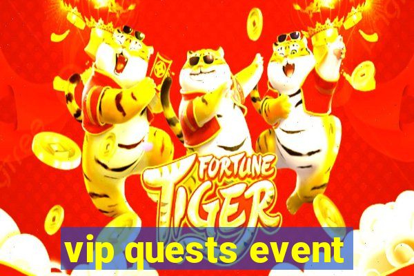 vip quests event