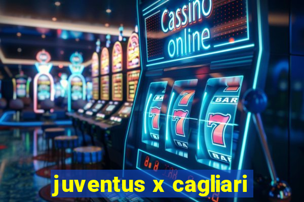 juventus x cagliari