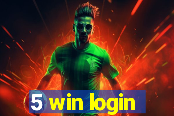 5 win login