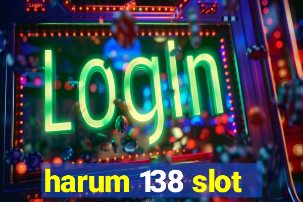 harum 138 slot