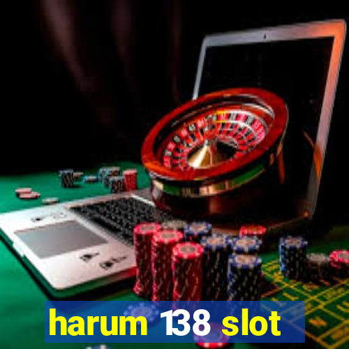 harum 138 slot