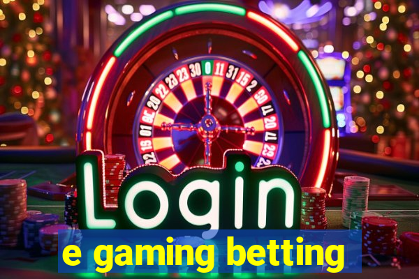 e gaming betting