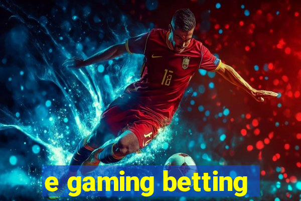 e gaming betting