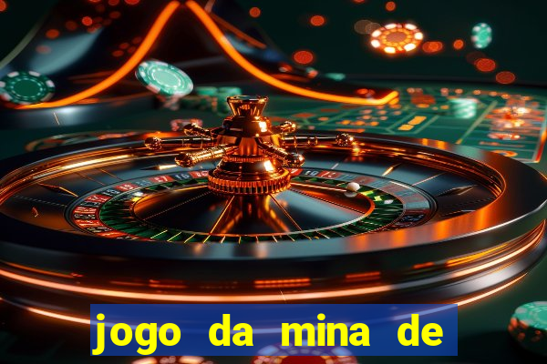 jogo da mina de ganhar dinheiro