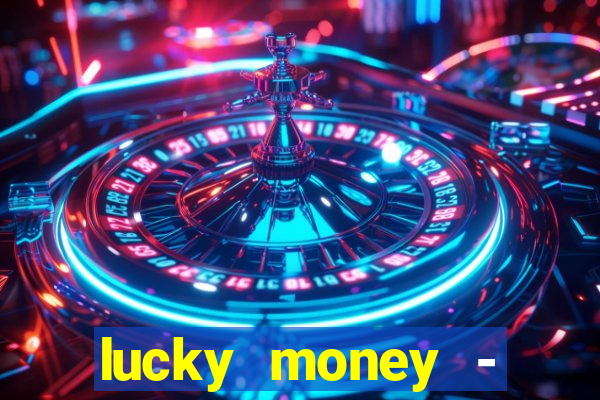 lucky money - jogos a dinheiro