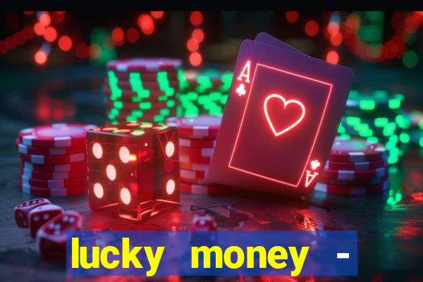 lucky money - jogos a dinheiro