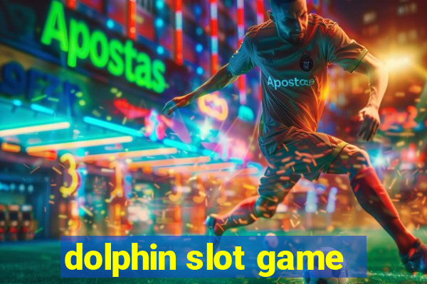 dolphin slot game