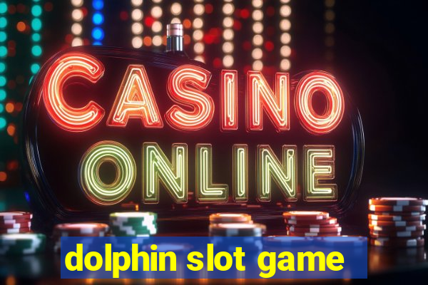 dolphin slot game