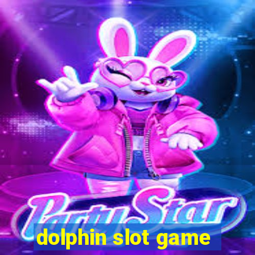 dolphin slot game