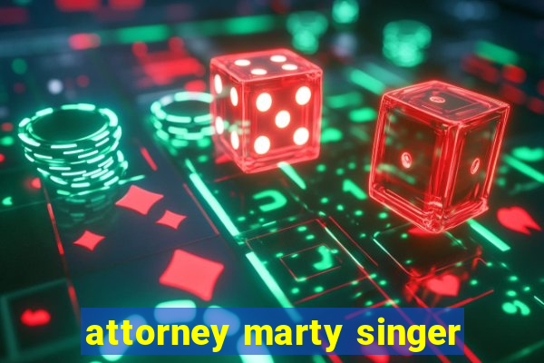 attorney marty singer