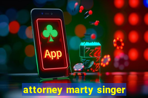 attorney marty singer