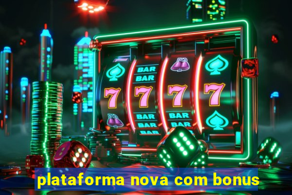 plataforma nova com bonus