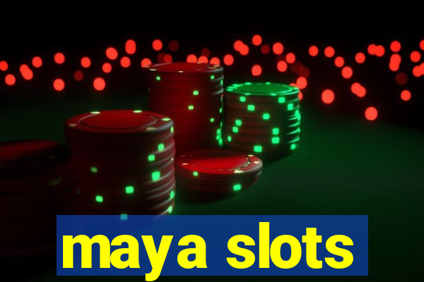 maya slots