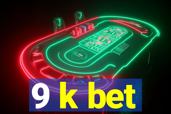 9 k bet