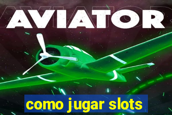 como jugar slots