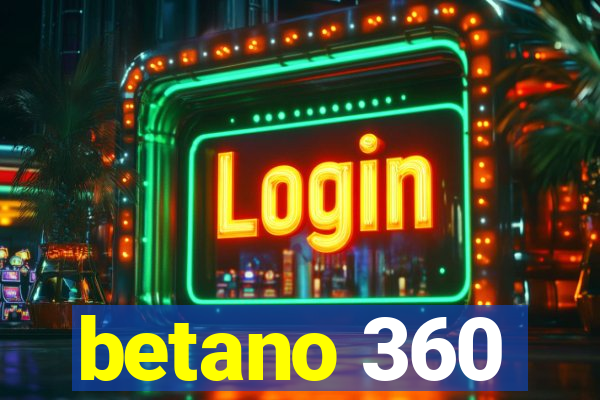 betano 360