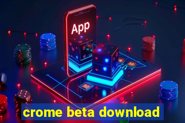 crome beta download