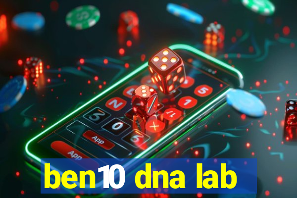 ben10 dna lab