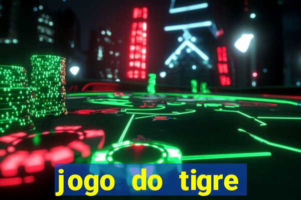 jogo do tigre rodadas gr谩tis