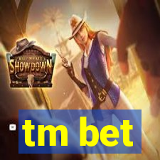 tm bet