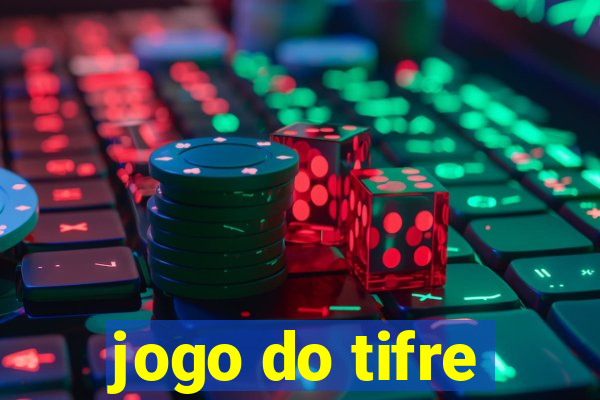 jogo do tifre