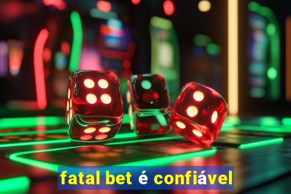 fatal bet é confiável