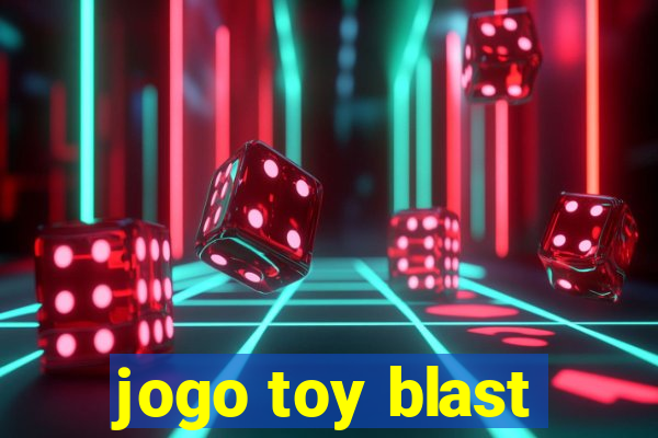 jogo toy blast