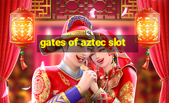 gates of aztec slot