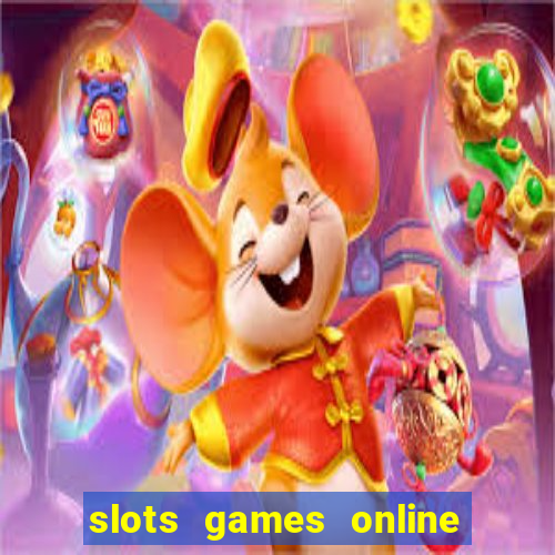 slots games online for free