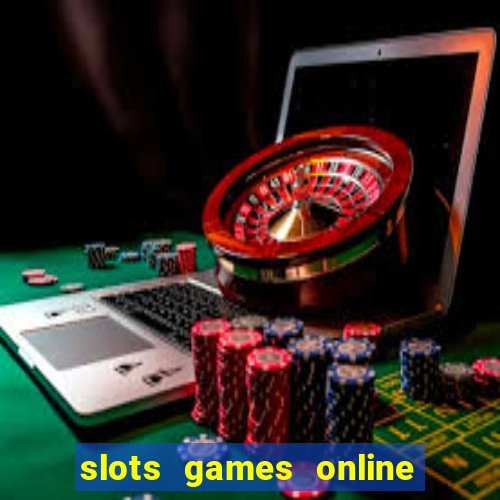 slots games online for free