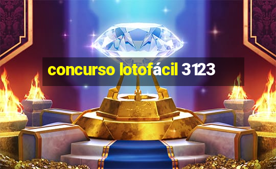 concurso lotofácil 3123