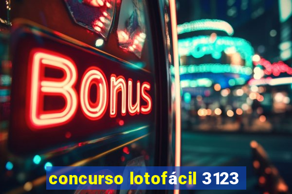 concurso lotofácil 3123