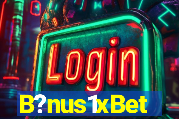 B?nus1xBet