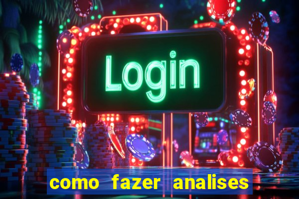 como fazer analises de jogos de futebol