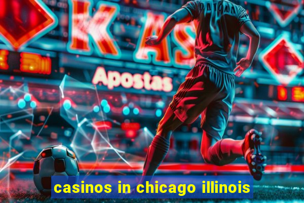 casinos in chicago illinois