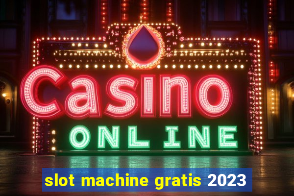 slot machine gratis 2023