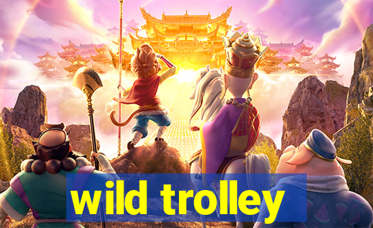 wild trolley