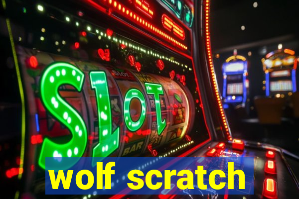 wolf scratch