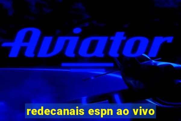 redecanais espn ao vivo