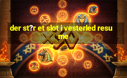 der st?r et slot i vesterled resume