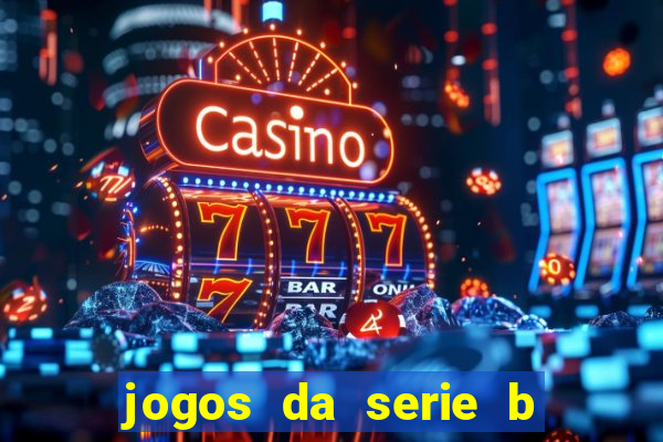 jogos da serie b de hoje