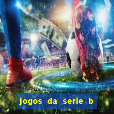 jogos da serie b de hoje